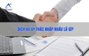 Dịch vụ ủy thác nhập khẩu